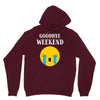 goodbye weekend Unisex Hoodie