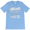 dreams don't work T-Shirt