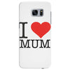 i love mum Samsung Galaxy S7 Edge