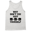 Why Don't You Just Ctrl Alt Del Yourself Tank Top
