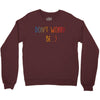 Dont Worry Be Happy Crewneck Sweatshirt