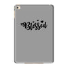 Blessed iPad Mini 4