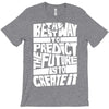 The Best Way to Predict the Future Is To Create It T-Shirt