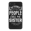 My Favorite People Call Me Sister iPhone 7 Plus Case