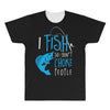 i fish so i don't choke All Over Men's T-shirt