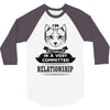 I Am Cat Actually In A Very Commited Relationship 3/4 Sleeve Shirt