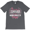 The Only Thing Tougher Than An Arborist Is An Arborist's Wife T-Shirt