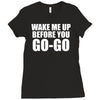 wake me up before you go go Ladies Fitted T-Shirt
