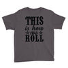 this is how we roll Youth Tee