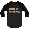 incase of emergency 3/4 Sleeve Shirt