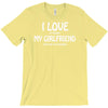i love my girlfriend T-Shirt