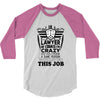 I am A Lawyer Of Course I am Crazy Do You Think A Sane Person  Would D 3/4 Sleeve Shirt