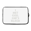 i met god she's Laptop sleeve
