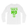 Do Or Do Not There Is No Try Long Sleeve Shirts