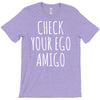 check your ego amigo T-Shirt