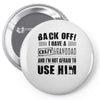 Back Off Crazy Granddad Afraid To Use Him Pin-back button