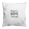 because i'm name that why Throw Pillow
