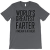 world's greatest farter i mean father T-Shirt