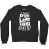moisturise daily Crewneck Sweatshirt