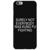 surely not everybody was kung fu fighting iPhone 6/6s Case