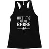 meet me at the barre ballet shoes funny Racerback Tank