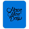 have a nice day Mousepad