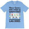 i love video games T-Shirt