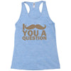 i mustache you a question Racerback Tank