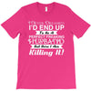 i never dreamed i'd end up to be a perfect freaking husband but here i T-Shirt
