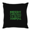 merry christmas ya filthy animal Throw Pillow