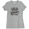 my boost aint one Ladies Fitted T-Shirt