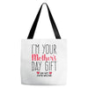 I'm Your Mother's Day Gift Dad Says You're Welcome Tote Bags
