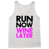 run now wine later Tank Top