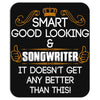 Smart Good Looking Songwriter Doesnt Get Better Than This Mousepad