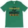 I Have Two Titles Dad And Arborist And I Rock Them Both T-Shirt
