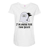 im here for the boos (2) Maternity Scoop Neck T-shirt