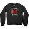 if you're hot i'm single Youth Sweatshirt