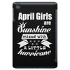 April Girls Are Sunshine Mixed With A Little Hurricane iPad Mini
