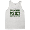 gardeners don&rsquo;t get old, ideal gift or christmas present. Tank Top
