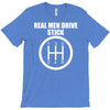 real men drive stick T-Shirt