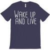 wake up and live T-Shirt