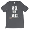 suck my nuts T-Shirt