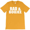 bad &amp; boujee T-Shirt