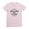 its Always Seems impossible Until its Done Ladies Fitted T-Shirt