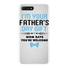 I'm Your Father's Day Gift Mom Says You're Welcome Baby Boy iPhone 7 Plus Case