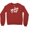 skate or die Crewneck Sweatshirt