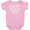 don't make me use my teacher voice Baby Onesie