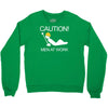 caution men at work Crewneck Sweatshirt