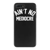 ain't no mediocre iPhone 7 Plus Case