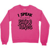 I Speak Fluent Show Tunes Crewneck Sweatshirt